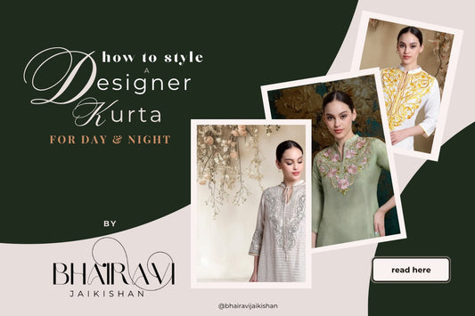 How to Style a Designer Kurta for Day & Night